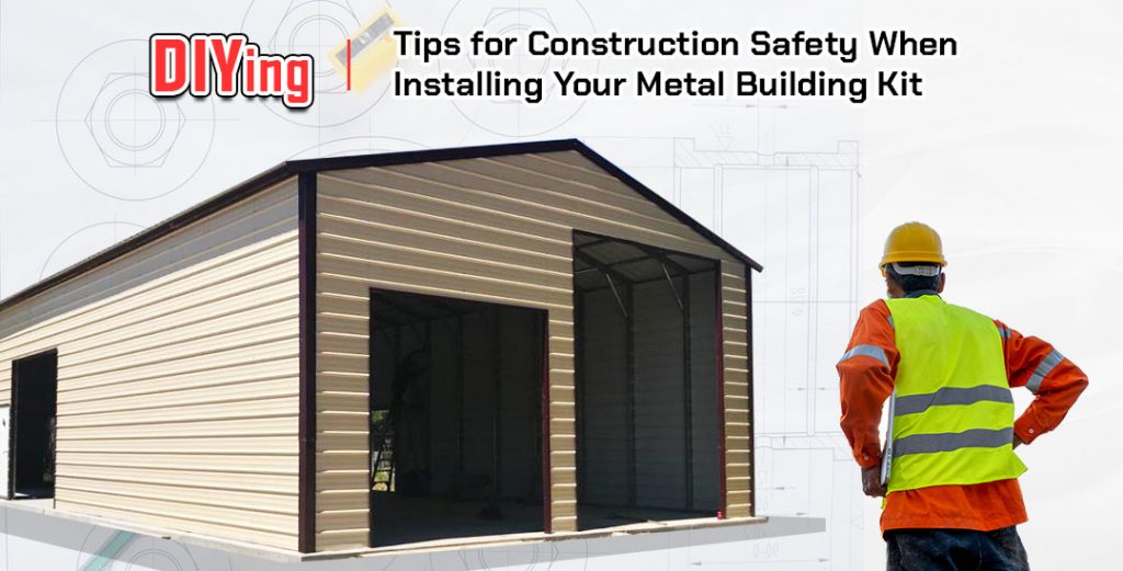 Tips for Construction Safety When Installing Your Metal Building Kit