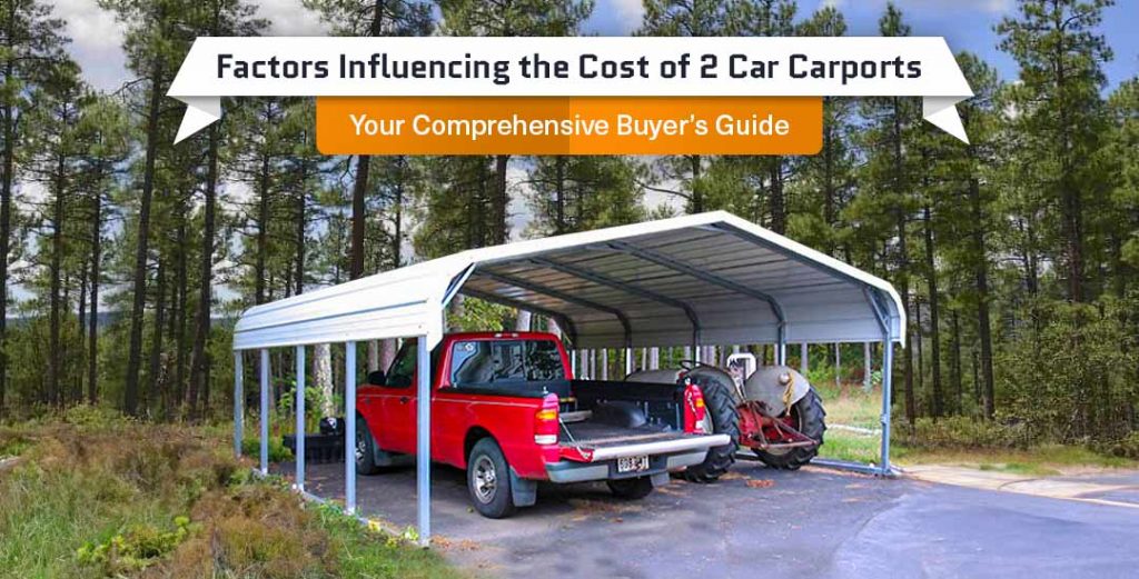 Comprehensive Buyer’s Guide for Two Car Carports